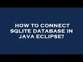 How to connect sqlite database in java eclipse