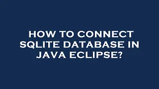 How to connect sqlite database in java eclipse