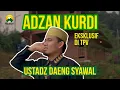 Download Lagu ADZAN KURDI MERDU - USTADZ DAENG SYAWAL MUBARAK ! Terbaru di Tiris Pisan Village || Ramadan 1445 H