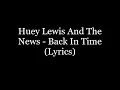Download Lagu Huey Lewis And The News - Back In Time (Lyrics HD)