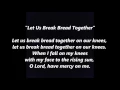 LET US BREAK BREAD TOGETHER Words text Drink Wine Praise God COMMUNION on our knees song