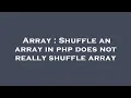 Array Shuffle an array in php does not really shuffle array