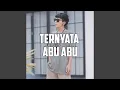 Download Lagu TERNYATA ABU ABU