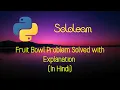 Sololearn Fruit Bowl Problem Solved Python Cool Py