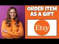How To Order An Item As A Gift On Etsy Etsy Tutorial