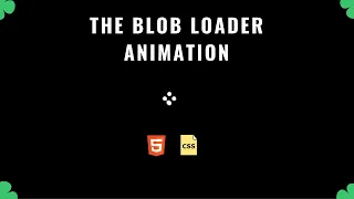 The Blob Loader Animations with HTML CSS Step-by-Step Web Design Tutorial