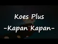 Koes Plus - Kapan-kapan Video Lirik