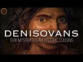 Lagu Denisovans: Decoding the Secrets of Our Mysterious Ancient Cousins | Prehistoric Humans Documentary