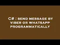C send message by viber or whatsapp programmatically
