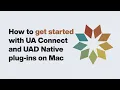 UA Support Getting Started with UA Connect and UAD Native Plug-Ins on macOS