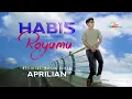 Download Lagu Aprilian - Habis Rayumu - Official Music VIdeo