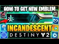 How to get NEW Incandescent Emblem Bungie Day 2025 Emblems and More - Destiny 2