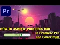 How to animate Progress Bar in Premiere Pro and PowerPoint