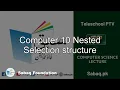Computer 10 Nested Selection structure Computer Science Lecture Sabaq pk