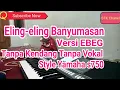 Download Lagu Eling-eling Banyumasan versi Ebeg Tanpa Kendang Tanpa Vokal Style Keyboard Yamaha s750