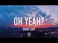 Steve Lacy - oh yeah? (Lyrics)