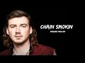 Morgan wallen chain smokin lyrics