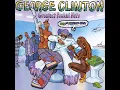 Knee Deep (Deep As A Mutha Funker Remix) (feat. Digital Underground) - Funkadelic