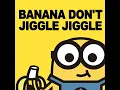 Banana Don't Jiggle Jiggle (Remix)