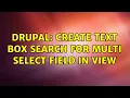 Drupal create text box search for multi select field in view