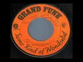 Grand Funk Railroad - Some Kind of Wonderful (1975)