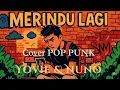 Download Lagu MERINDU LAGI -  Yovie \u0026 Nuno | Cover POP PUNK + LIRIK