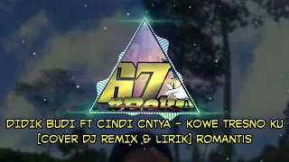 Download DJ DIDIK BUDI ft CINDI CNTYA - KOWE TRESNO KU [COVER DJ REMIX \u0026 LIRIK] romantis MP3