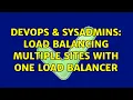 DevOps SysAdmins Load balancing multiple sites with one load balancer 3 Solutions