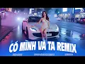 Download Lagu Có Mình Và Ta Remix Tiktok 🎧 BXH Nhạc Trẻ Remix Hay Nhất Hiện Nay 🎼 Top 30 Remix Thịnh Hành