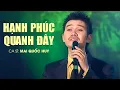 Download Lagu HẠNH PHÚC QUANH ĐÂY - Mai Quốc Huy | Official Music Video