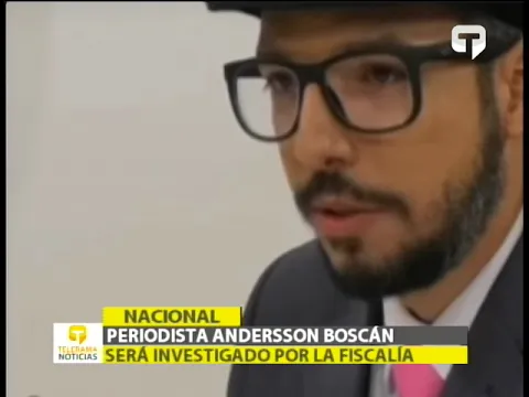Periodista Andersson Boscán será investigado por la fiscalía