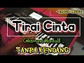 TIRAI CINTA - Tanpa Kendang