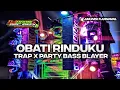 Download Lagu DJ OBATI RINDUKU TRAP X PARTY BASS BLAYER