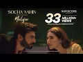 Lagu Socha Nahi | Neelofar | Fawad Khan \u0026 Mahira Khan | Zeeshan (Vicky) Haider | New Song | Sufiscore