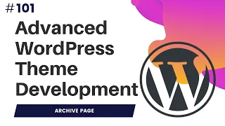 Create a Custom Archives Page in WordPress Advanced WordPress Theme Development archive php