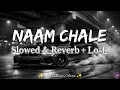 *Naam Chale (Slowed &Reverb) |Vikram Sarkar | Naam Chale Slowed & Reverb Song | @lofi-music_aura_6