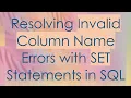 Resolving Invalid Column Name Errors with SET Statements in SQL