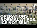 ICE agents will not assist TSA at Portland International Airport reports say PDX operations normal