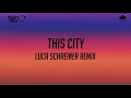 Sam Fischer - This City (Luca Schreiner Remix) [Audio]