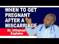 WHEN TO GET PREGNANT AFTER A MISCARRIAGE WHAT TO DO AFTER EARLY PREGNANCY MISCARRIAGE SUCCESSFUL P