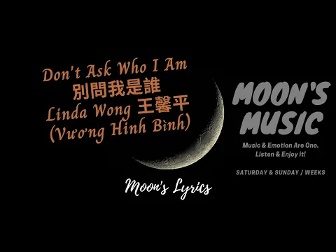 Download MP3 ♪ Don't Ask Who I Am 別問我是誰 - Linda Wong 王馨平 ♪ | 歌词 Lyrics + Kara + Pinyin | Moon's Music Channel