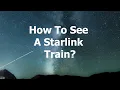 How to see Starlink satellites in the sky