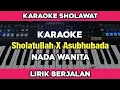 Karaoke - Sholatullah X Asubhubada Nada wanita Lirik Berjalan | Karaoke Sholawat