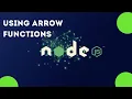 Using Arrow Functions 9 Section 1 Understanding Nodejs