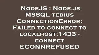 NodeJS Node js MSSQL tedius ConnectionError Failed to connect to localhost 1433 - connect ECONNRE