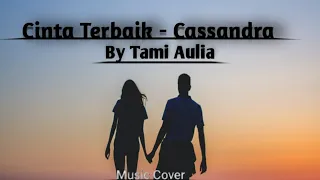 Download Cassandra - Cinta Terbaik | Tami Aulia Music Cover MP3
