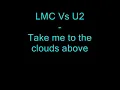 LMC vs U2 - Take me to the clouds above