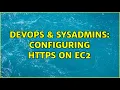 DevOps SysAdmins configuring https on EC2 2 Solutions