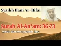 Download Lagu Surah Al-An'am: 36-73, Syaikh Hani Ar-Rifai, #tahsin #murottal #tajwid #tajweed #tartil #daily