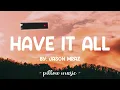 Have It All - Jason Mraz (Lyrics) 🎵
